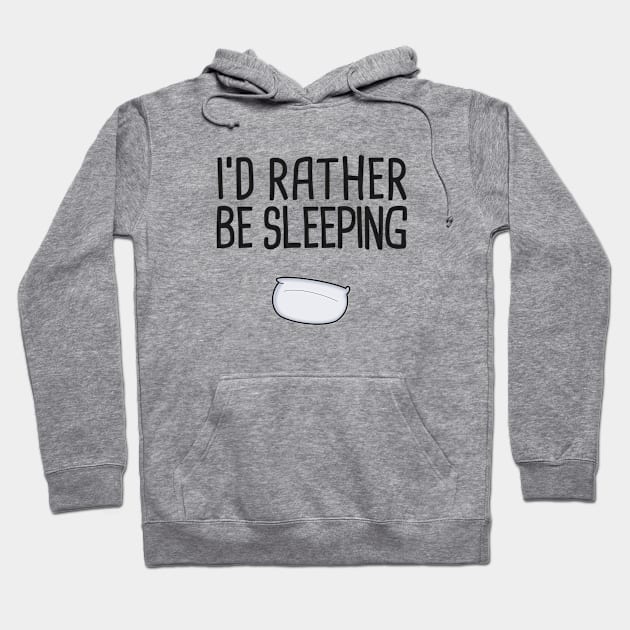 I d rather be sleeping Hoodie by hoopoe